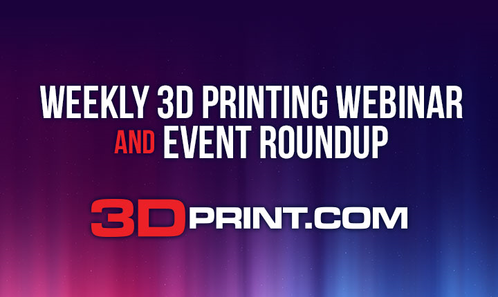 3D Printing: Upcoming Events & Webinars